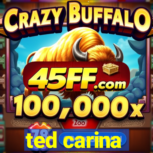 ted carina